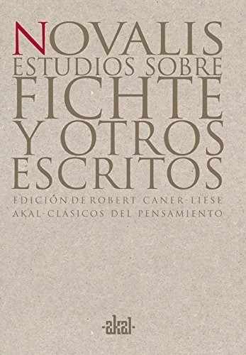 Estudios Sobre Fichte Y Otros Escritos Novalis Ed. Akal