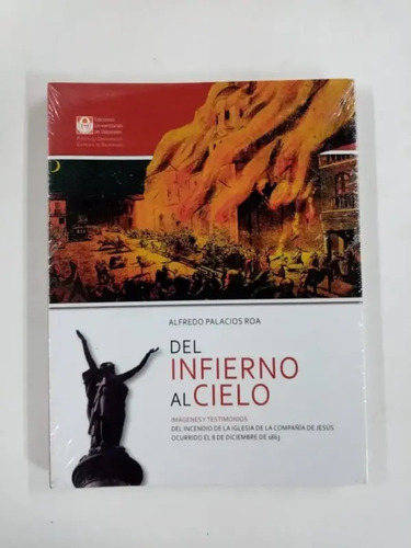 Del Infierno Al Cielo / Alfredo Palacios Roa