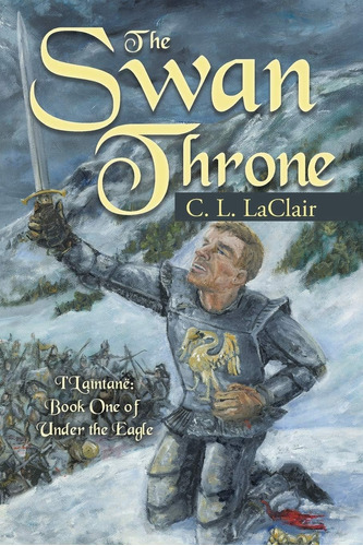 Libro: The Swan Throne: Ilaîntanë: Book One Of Under The Eag