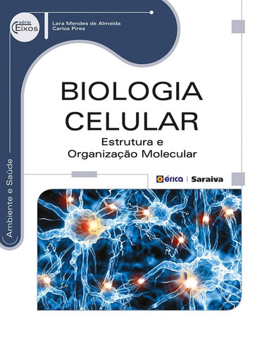 Biologia celular: Estrutura e organização molecular, de Pires, Carlos Eduardo de Barros Moreira. Editora Saraiva Educação S. A., capa mole em português, 2014
