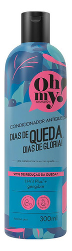 Condicionador Dias De Queda Dias De Glória 300ml Oh My