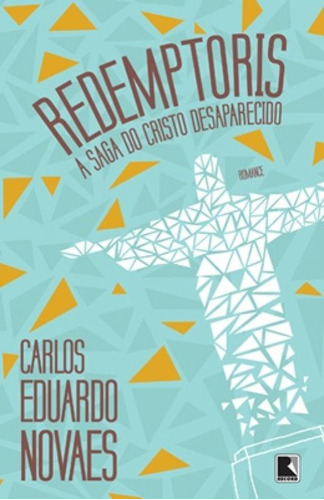 -: Redemptoris A Saga Da Cristo Desaparecido A Saga Do Cristo Desaparecido, De Novaes, Carlos Eduardo. Editora Record, Capa Mole Em Português