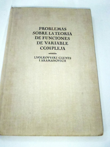 Problemas Teoria Funciones Variable Compleja Volkovyski \