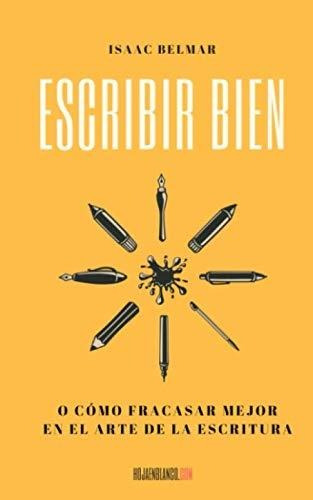 Libro : Escribir Bien O Como Fracasar Mejor En El Arte De L