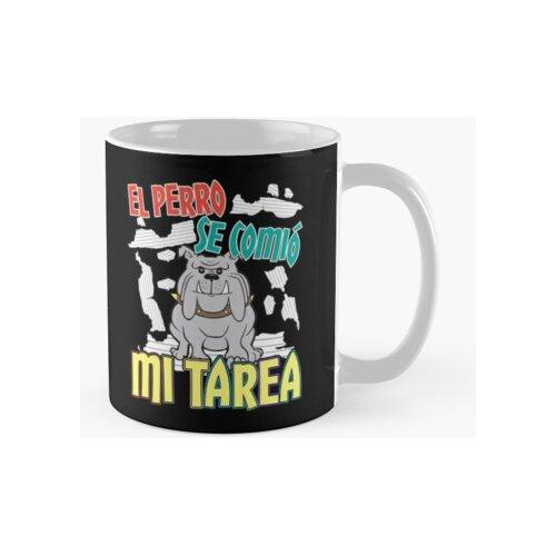 Taza Perro Español Se Comió Mis Deberes - Perro Tarea Calida