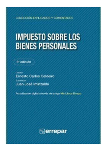 Impuesto Sobre Los Bienes Personales - Explicado 6° Ed.