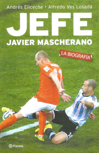 Jefe: Javier Mascherano - La Biografía (excelente Estado)