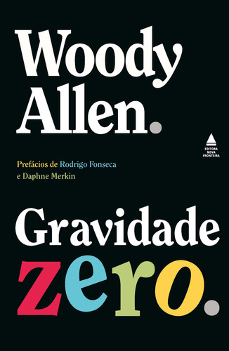 Gravidade Zero, de Woody Allen. Editora Nova Fronteira, capa mole em português, 2023