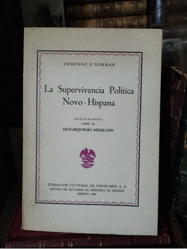 O'gorman La Supervivencia Política Novo Hispana 1969