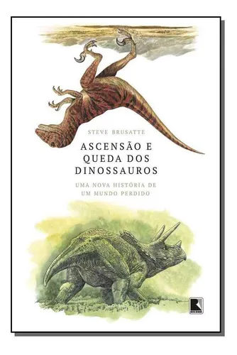 Ascensão E Queda Dos Dinossauros
