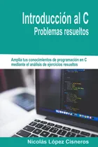 Comprar Libro: Introduccion Al C, Problemas Resueltos (spanish