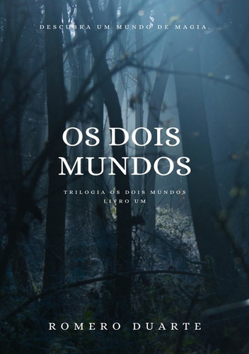 Os Dois Mundos: Trilogia Os Dois Mundos Livro Um, De Romero Duarte. Série Não Aplicável, Vol. 1. Editora Clube De Autores, Capa Mole, Edição 3 Em Português, 2019