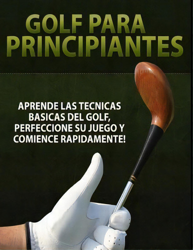 Golf Para Principiantes, De Inhar Eastmoon. Editorial Createspace Independent Publishing Platform, Tapa Blanda En Español