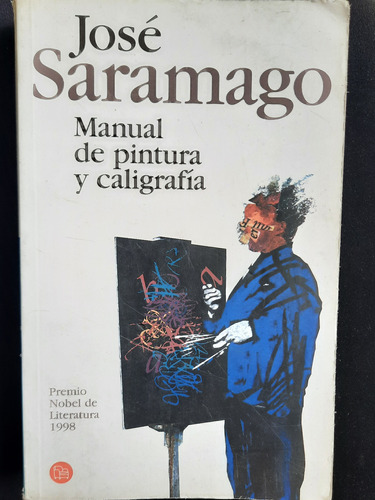 José Saramago. Manual De Pintura Y Caligrafia.