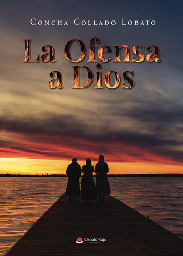 La ofensa a Dios: No aplica, de Collado Lobato cha.. Serie 1, vol. 1. Grupo Editorial Círculo Rojo SL, tapa pasta blanda, edición 1 en español, 2022