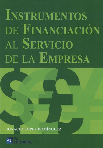 Instrumentos De Financiaciãâ³n Al Servicio De La Empresa, De López Domínguez, Ignacio. Editorial Fc Editorial, Tapa Blanda En Español