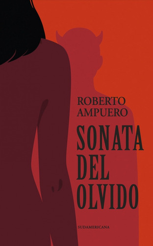 Roberto Ampuero    Sonata Del Olvido     Ed. Sudamericana