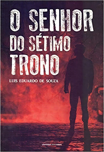 Senhor Do Sétimo Trono, O: Não Aplica, De Souza. Série Não Aplica, Vol. Não Aplica. Editora Universo Dos Livros Editora, Capa Mole, Edição 01 Em Português, 2018