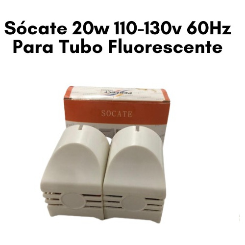 Sócate 20w 110-130v 60hz Para Tubo Fluorescente 