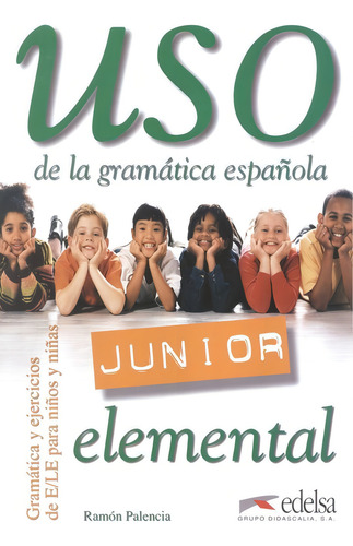Uso de la gramatica Junior - Elemental, de Palencia, Ramon. Editorial Edelsa (Anaya), capa mole em espanhol, 2001