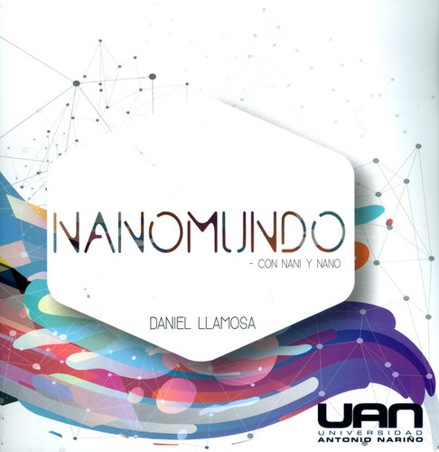 Nanomundo-con Nani Y Nano, De Daniel Llamosa. Editorial U. Antonio Nariño, Tapa Blanda, Edición 2018 En Español