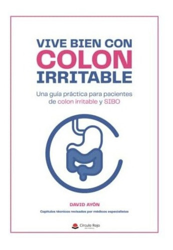 Vive Bien Con Colon Irritable Una Guia Practica Par, De Ayón, Da. Grupo Editorial Circulo Rojo Sl En Español