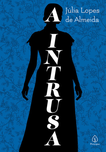 A intrusa, de Lopes de Almeida, Júlia. Editorial Principis, capa mole em português, 2019