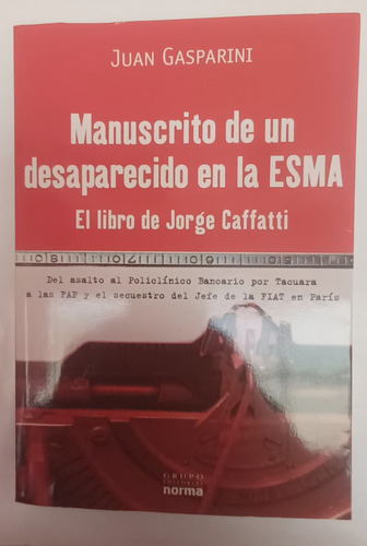 Manuscrito De Un Desaparecido En La Esma. Gasparini.  V.luro