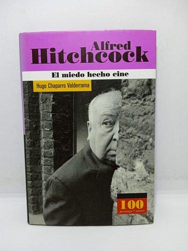 Alfred Hitchcock - El Miedo Hecho Cine - Hugo Chaparro