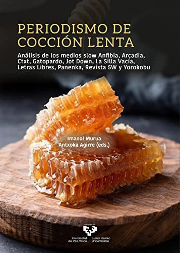 Periodismo De Cocción Lenta, De Imanol Murua Uria. Editorial Universidad Del País Vasco, Tapa Blanda En Español, 2021