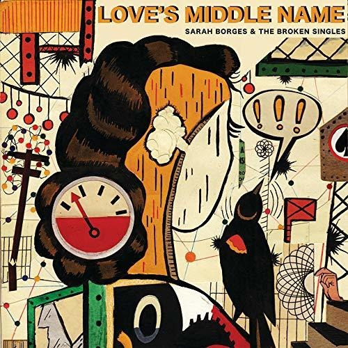 Cd Loves Middle Name - Sarah Borges And The Broken Singles