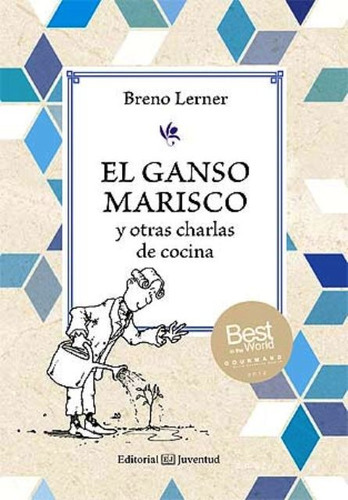 El Ganso Marisco Y Otras Charlas De Cocina, De Breno Lerner. Editorial Juventud, Tapa Blanda, Edición 1 En Español