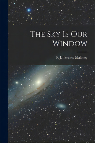 The Sky Is Our Window, De Maloney, F. J. Terence (francis Josep. Editorial Hassell Street Pr, Tapa Blanda En Inglés