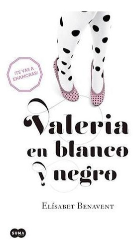 Valeria En Blanco Y Negro - Benavent, Elisabet