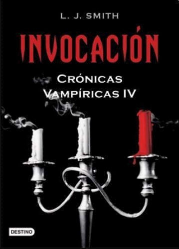 Invocación - Crónicas Vampíricas Iv L. J. Smith Destino
