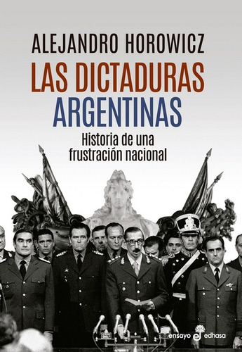 Las Dictaduras Argentinas - Historia De Una Frustración Naci