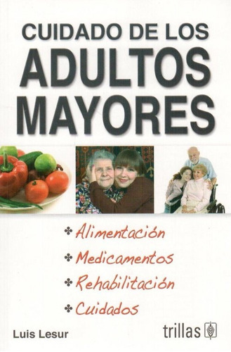 Lesur Cuidado De Los Adultos Mayores ¡envío Gratis!, De Lesur Luis. Editorial Trillas, Tapa Blanda, Edición 1ra En Español, 2012