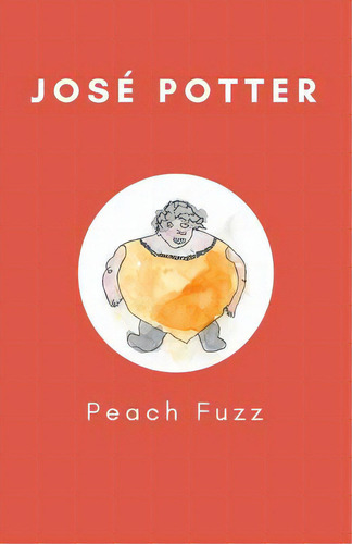 Peach Fuzz, De Potter, José. Editorial Lightning Source Inc, Tapa Blanda En Inglés