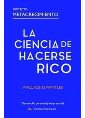 La Ciencia De Hacerse Rico, De Wattles; Wallace Delois. Editorial Mestas Ediciones, Tapa Blanda En Español, 2022