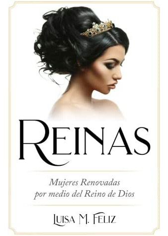 Libro: Reinas: Mujeres Renovadas Por Medio Del Reino De Dios