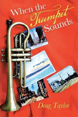 When The Trumpet Sounds, De Doug Taylor. Editorial Iuniverse, Tapa Blanda En Inglés