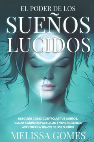 Libro: El Poder De Los Sueños Lúcidos: Descubre Cómo Tus A Y