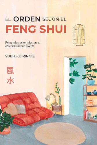 El Orden Según El Feng Shui - Yochiku Rinoie