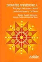 Comprar Pequeñas Resistencias 4: Antologia Del Cuento Norteame