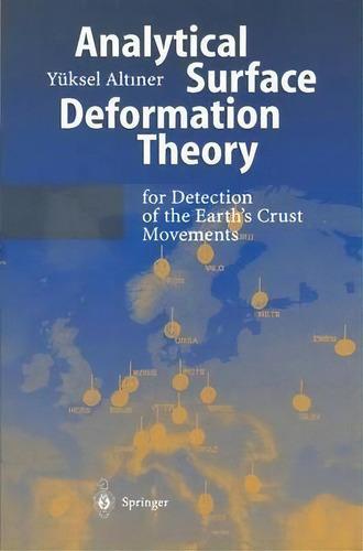 Analytical Surface Deformation Theory : For Detection Of The Earth's Crust Movements, De Yüksel Altiner. Editorial Springer-verlag Berlin And Heidelberg Gmbh & Co. Kg, Tapa Blanda En Inglés