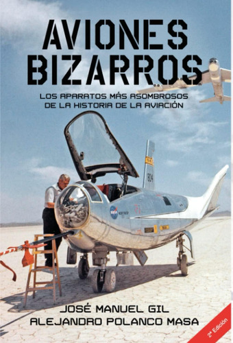 Libro: Aviones Bizarros Segunda Edición: Los Aparatos Más As