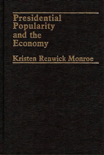 Presidential Popularity And The Economy., De Kristen Renwick Monroe. Editorial Abc Clio, Tapa Dura En Inglés