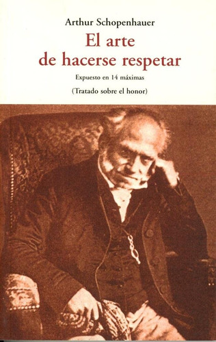 El Arte De Hacerse Respetar. Arthur Schopenhauer