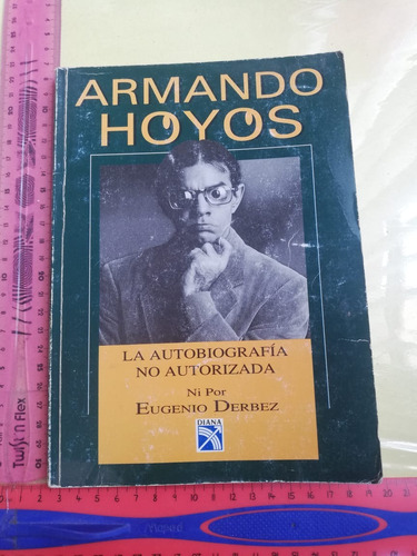 Armando Hoyos La Autobiografía No Autorizada Derbez