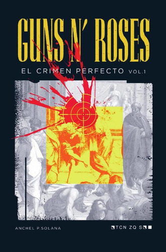 Guns N' Roses: El Crimen Perfecto Vol I